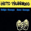 Ghetto Philharmonic - Hip-Hop Be-Bop