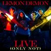 Lemon Demon - Live (Only Not)