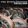 The SteelDrivers - Reckless