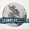 Coaltar of the Deepers - RABBIT EP
