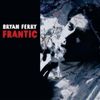 Bryan Ferry - Frantic