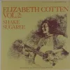 Elizabeth Cotten - Vol. 2: Shake Sugaree