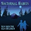 Nocturnal Habits - New Skin For Old Children