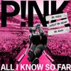 P!nk - All I Know So Far: Setlist