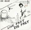 GG Allin - Live Fast Die Fast