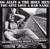 GG Allin - You Give Love A Bad Name
