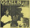GG Allin - No Room For Nigger
