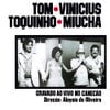 Tom, Vinícius, Toquinho & Miúcha - Gravado Ao Vivo no Canec&atilde;o