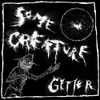 Getter - Some Creature