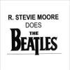 R. Stevie Moore - Stevie Does The Beatles