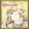 Dinosaur - You're Living All Over Me