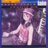 Nakaido 'Chabo' Reichi - Serial Experiments Lain Sound Track Cyberia Mix