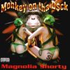 Magnolia Shorty - Monkey On Tha D$ck