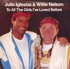 Julio Iglesias & Willie Nelson - To All the Girls I've Loved Before / I Don't Want to Wake You