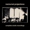 Nocturnal Projections - Complete Studio Recordings