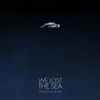 We Lost The Sea - The Quietest Place on Earth
