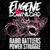 EUGENE Vs DOWNLOAD - RABID BATTLERS POWER STRUGGLE