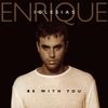Enrique Iglesias - Be with You