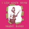 Isabel Baker - I Like God's Style