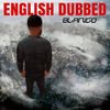 Blanco - English Dubbed