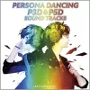 Various Artists - Persona Dancing P3D & P5D Soundtracks