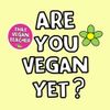 That Vegan Teacher - Are You Vegan Yet?