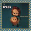 The Frogs - My Daughter the Broad