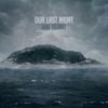 Our Last Night - Oak Island