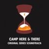 Will Wood - Camp Here & There (Original Series Soundtrack)
