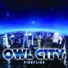 Owl City - Fireflies