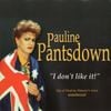 Pauline Pantsdown - I Don't Like It