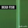 Dead Fish - Sonho M&eacute;dio