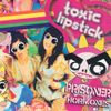 Toxic Lipstick - Prisoner Of Hormones