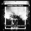 Dissecting Table - Between Life and Death