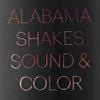 Alabama Shakes - Sound & Color