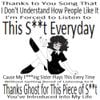 Thanks to You Song That I Don't Understand How People Like It I'm Forced to Listen to This S​*​*​t Everyday Cause My F​*​*​*​ing Sister Plays This Every Time Without Getting Bored of Listening to It Thanks Ghost for This Piece of S​*​*​t You Introduced Into My Life