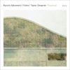 Ryuichi Sakamoto / Illuha / Taylor Deupree - Perpetual