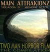 Main Attrakionz - Two Man Horror Film