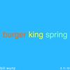 Bill Wurtz - burger king spring
