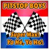 Pitstop Boys - Super Max! YoH&eacute;, YoHo!