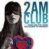 2AM Club - What Did You Think Was Going To Happen?