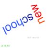 Bill Wurtz - new school