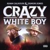 Adam Calhoun - Crazy White Boy
