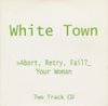 White Town - Your Woman