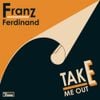 Franz Ferdinand - Take Me Out