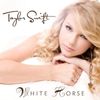 Taylor Swift - White Horse