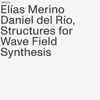 Elías Merino & Daniel Del Río - Structures for Wave Field Synthesis