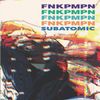 Del The Funky Homosapien & Kool Keith Present FNKPMPN - Subatomic