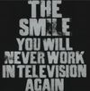 The Smile - You Will Never Work In Television Again