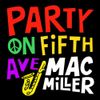 Mac Miller - Party on Fifth Ave.